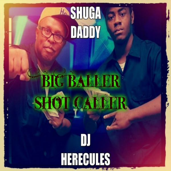 Обложка: Shuga Daddy, DJ Hercules - Big Baller Shot Caller