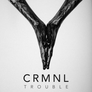 Обложка: CRMNL - Trouble