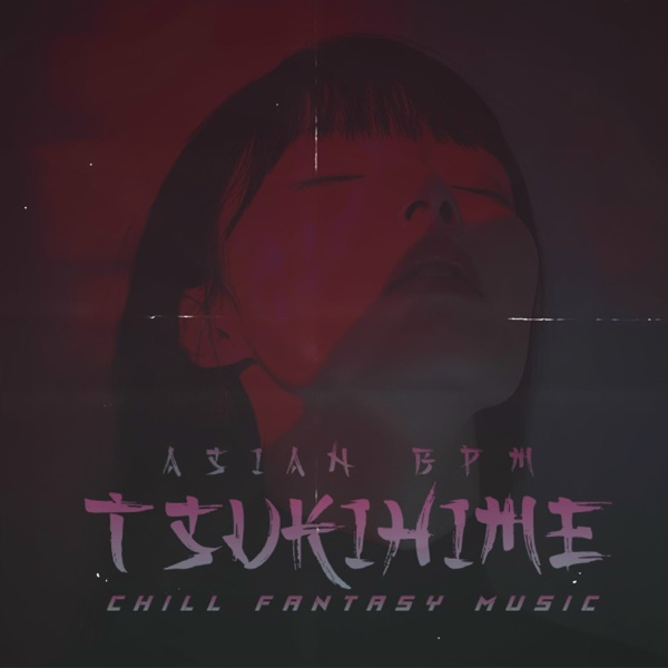 Обложка: Asian BPM, Chill Fantasy Music - Tsukihime