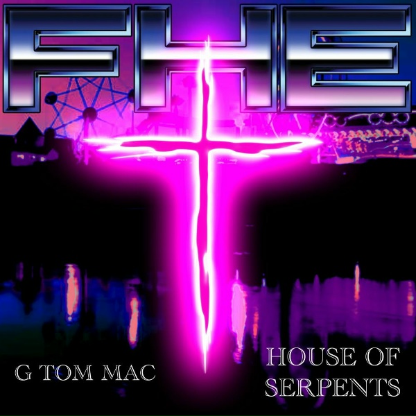 Обложка: FHE, House Of Serpents, G Tom Mac - Crucifix Of Light
