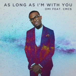 Обложка: OMI, CMC$ - As Long As I'm With You