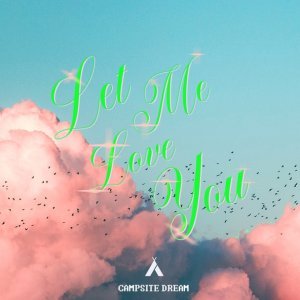 Обложка: Campsite Dream - Let Me Love You