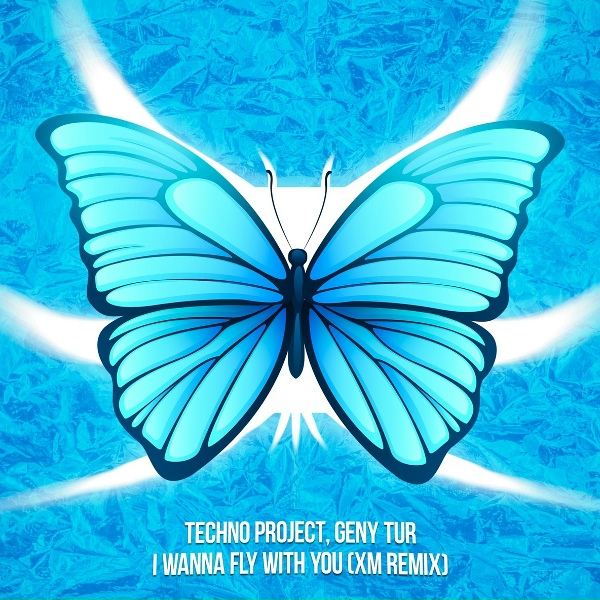 Обложка: Techno Project, Geny Tur - I Wanna Fly with You (XM Remix)