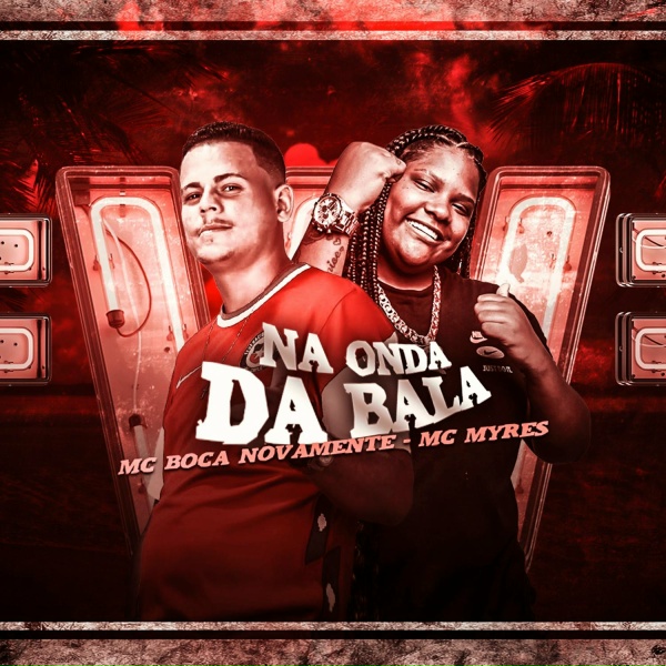 Обложка: Mc Boca Novamente, MC Myres - Na Onda da Bala