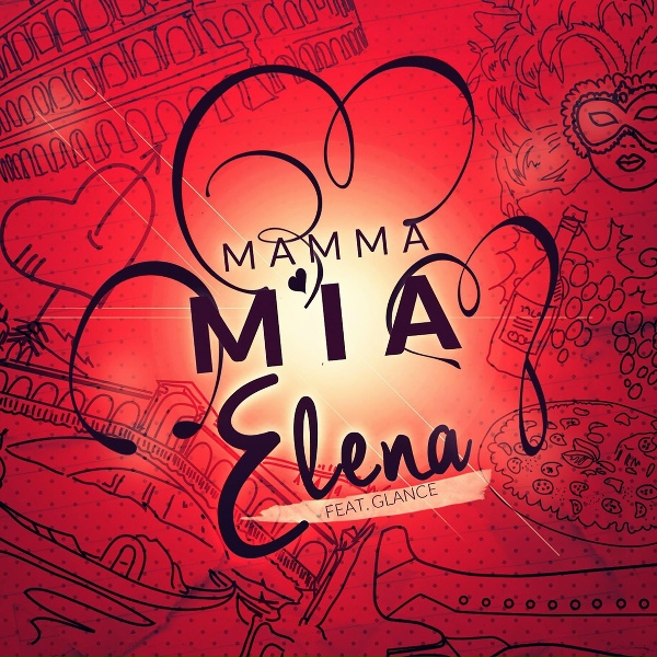 Обложка: Elena feat. Glance - Mamma mia (He's italiano)
