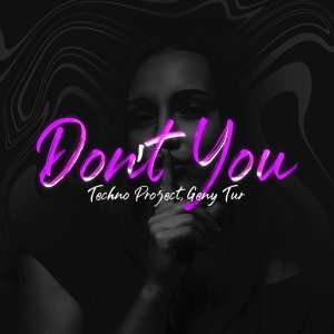 Обложка: Techno Project, Geny Tur - Don't You