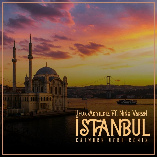 Обложка: Ufuk Akyıldız feat. Nino Varon - İstanbul [Catwork Afro Remix Radio]