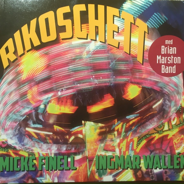 Обложка: Ingemar Wallen, Micke Finell, Rikoschett feat. Brian Marston band - Rikoschett