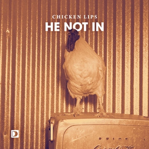 Обложка: Chicken Lips - He Not In