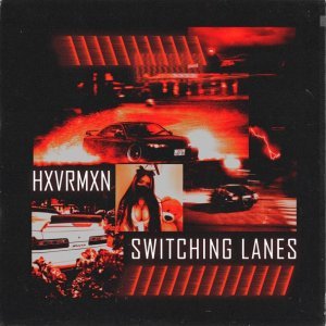 Обложка: HXVRMXN feat. XHNORT - SWITCHING LANES
