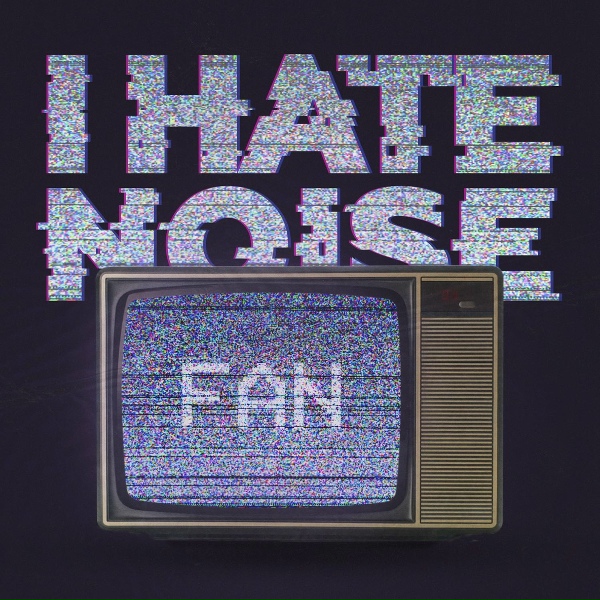 Обложка: Fan - I Hate Noise
