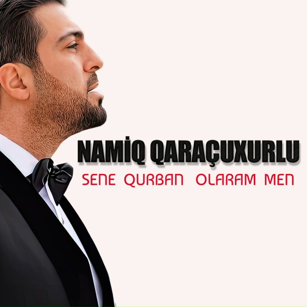Обложка: Namiq Qaraçuxurlu - Sene Qurban Olaram Men