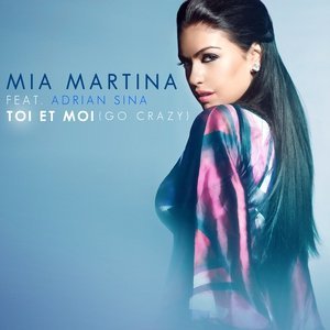 Обложка: Mia Martina feat. Adrian Sina - Toi et moi (Go Crazy)