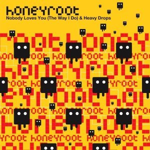 Обложка: Honeyroot - Nobody Loves You (The Way I Do)