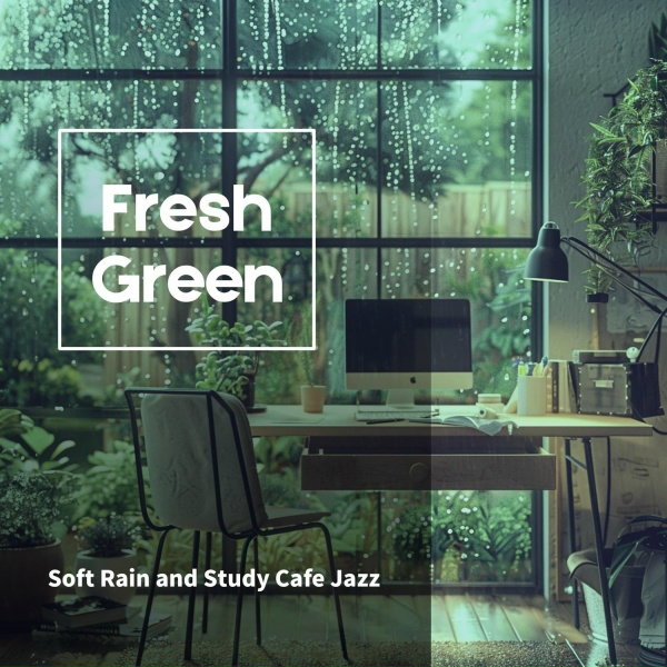 Обложка: Fresh Green - Cozy Moments in Rainy Solace