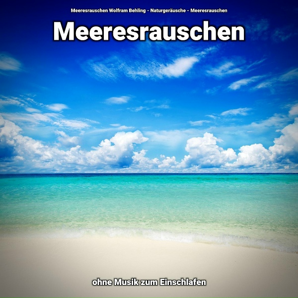 Обложка: Meeresrauschen Wolfram Behling, Naturgeräusche, Meeresrauschen - Meereswellen