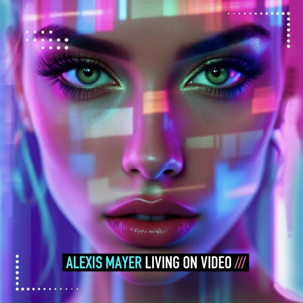 Обложка: Alexis Mayer - Living on Video