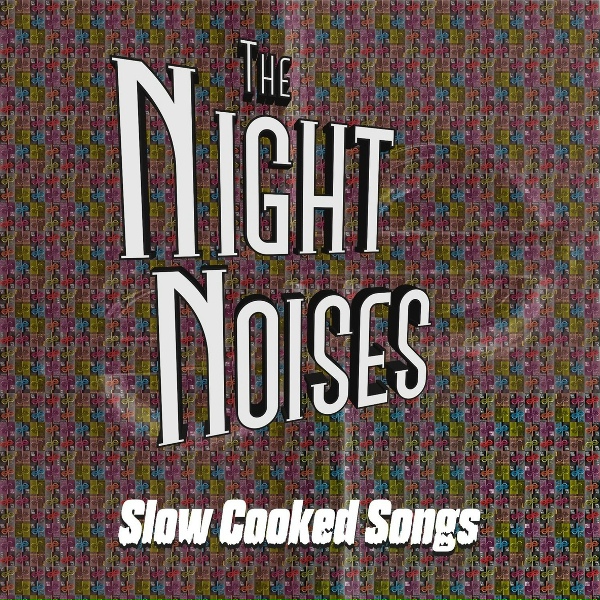 Обложка: The Night Noises - What You Want And What They Need