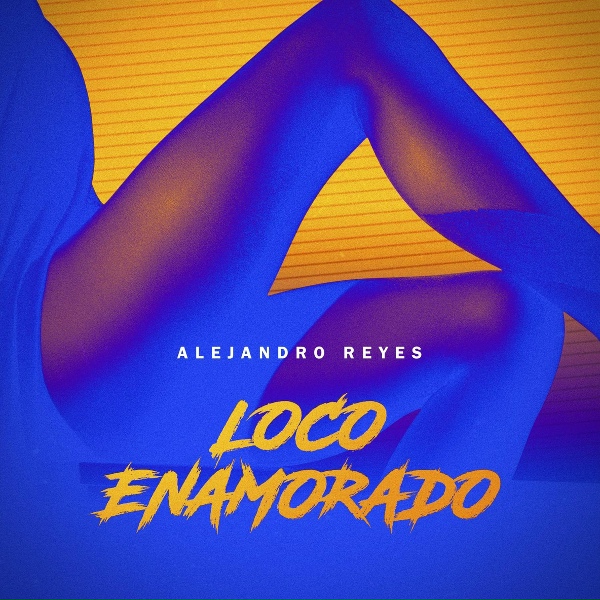 Обложка: Alejandro Reyes - Loco Enamorado