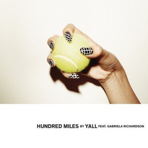 Обложка: Yall feat. Gabriela Richardson - Hundred Miles