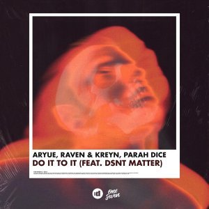 Обложка: Aryue, Raven & Kreyn, Parah Dice feat. Dsnt Matter - Do It to It