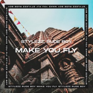 Обложка: Stylezz, Rude Boy - Make You Fly