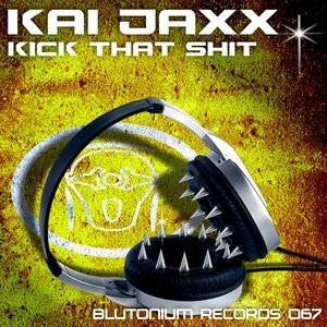 Обложка: Kai Jaxx - Kick That Shit