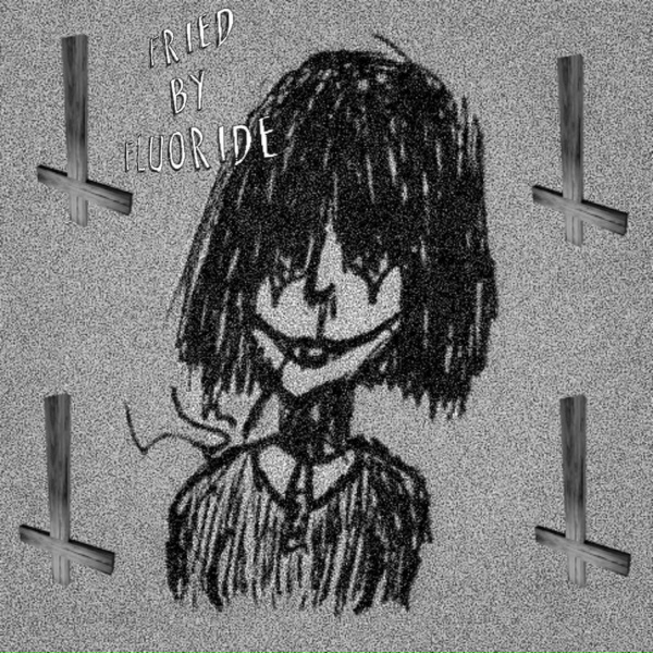 Обложка: Fried By Fluoride - Fried By Fluoride