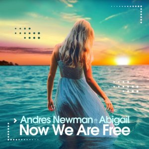Обложка: Andres Newman feat. Abigail - Now We Are Free