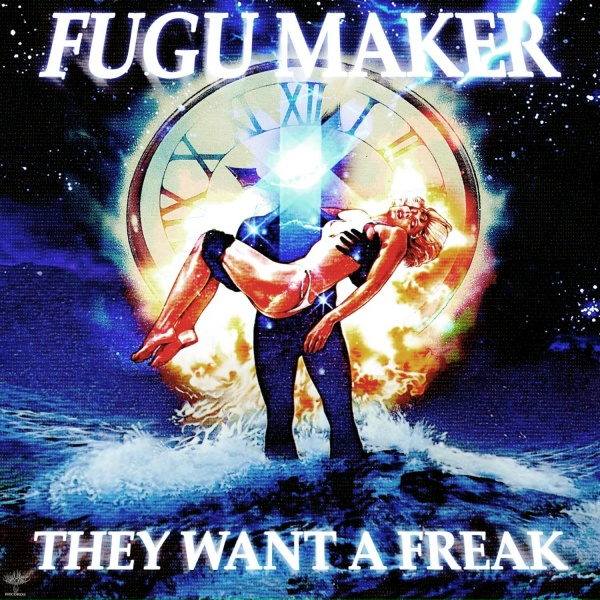 Обложка: FUGU MAKER - They Want a Freak