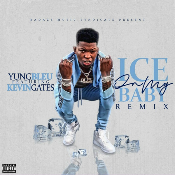 Обложка: Yung Bleu, Kevin Gates - Ice On My Baby - Remix