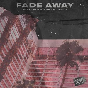 Обложка: Fyex, Nito-Onna, El Cacto - Fade Away